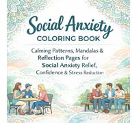 Social Anxiety Coloring Book: Calming Patterns, Mandalas & Reflection Pages to Support Social Anxiety, Confidence, and Stress Awareness for Adults ... Emotional Wellness Coloring Books for Adults)