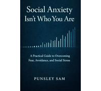 Social anxiety isn't who you are: A Practical Guide to Overcoming Fear, Avoidance, and Social Stress: 5 (The quiet anxiety series)