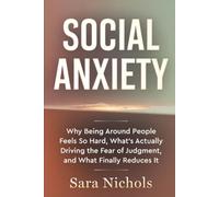 Social Anxiety: Why Being Around People Feels So Hard, What's Actually Driving the Fear of Judgment, and What Finally Reduces It