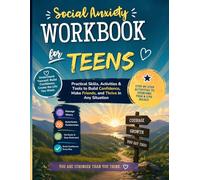 Social Anxiety Workbook for Teens: Practical Skills, Activities & Tools to Build Confidence and Thrive