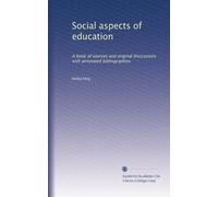 Social aspects of education: A book of sources and original discussions with annotated bibliographies