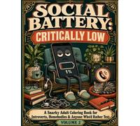 Social Battery: Critically Low: A Funny Adult Coloring Book for Introverts, Homebodies, and Anyone Who'd Rather Text (The Surviving Adulthood Coloring Book Series)