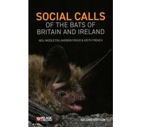 Social Calls of the Bats of Britain and Ireland: Expanded and Revised Second Edition (Bat Biology and Conservation)
