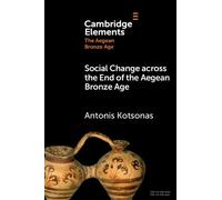 Social Change across the End of the Aegean Bronze Age (Elements in The Aegean Bronze Age)