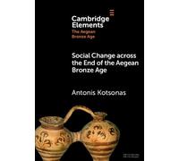 Social Change across the End of the Aegean Bronze Age (Elements in The Aegean Bronze Age)