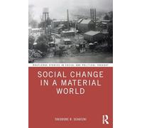 Social Change in a Material World (Routledge Studies in Social and Political Thought)
