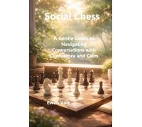 Social Chess: A Gentle Guide to Navigating Conversations with Confidence and Calm (Inner Architecture)