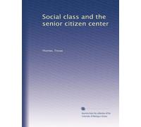 Social class and the senior citizen center