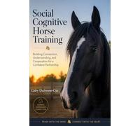 Social Cognitive Horse Training: 3 (Social Cognitive Animal Training)