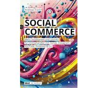 Social Commerce: Mehr Sichtbarkeit und Umsatz für Onlinehändler mit TikTok, Instagram, YouTube, Pinterest & Co.