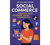 Social Commerce - Verkaufen über Instagram, TikTok, Facebook & Co.