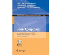 Social Computing: 6th International Conference, ICSC 2025, Shanghai, China, December 12-13, 2025, Revised Selected Papers: 2909 (Communications in Computer and Information Science, 2909)