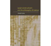 Social Constructivism and the Philosophy of Science (Philosophical Issues in Science)