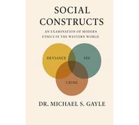 Social Constructs: An Examination of Modern Ethics in the Western World