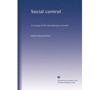 Social control: A survey of the foundations of order