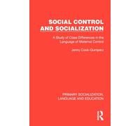 Social Control and Socialization: A Study of Class Differences in the Language of Maternal Control (Primary Socialization, Language and Education)