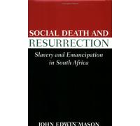 Social Death and Resurrection: Slavery and Emancipation in South Africa (Reconsiderations in Southern African History)