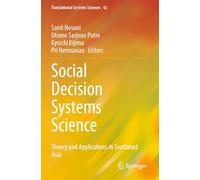 Social Decision Systems Science: Theory and Applications in Southeast Asia: 42 (Translational Systems Sciences)