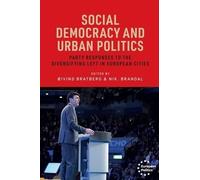 Social Democracy and Urban Politics: Party Responses to the Diversifying Left in European Cities (European Politics)