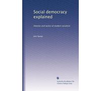 Social democracy explained: theories and tactics of modern socialism