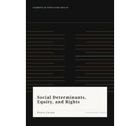 Social Determinants, Equity and Rights (Elements of Population Health)