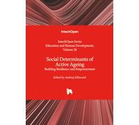 Social Determinants of Active Ageing - Building Resilience and Empowerment (Education and Human Development)