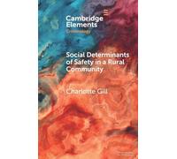 Social Determinants of Safety in a Rural Community: Voices from Appalachian Kentucky (Elements in Criminology)