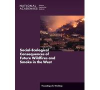 Social-Ecological Consequences of Future Wildfires and Smoke in the West: Proceedings of a Workshop