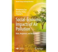 Social-Economic Impacts of Air Pollution: Risks, Responses, and Resilience (Climate Change and Energy Transition)