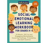 Social Emotional Learning Workbook for Grades K-2: 20 Weeks, 100 Fun and Engaging Worksheets Covering Feelings, Friendship and Self-Control
