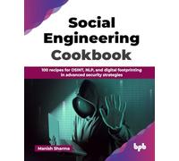 Social Engineering Cookbook: 100 recipes for OSINT, NLP, and digital footprinting in advanced security strategies (English Edition)