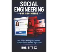 Social Engineering for Beginners: How to Spot Phishing, Fake Websites, AI Impersonation and Other Digital Scams