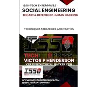 SOCIAL ENGINEERING: THE ART & DEFENSE OF HUMAN HACKING: 2 (ISSO-TECH CYBER WARFARE SERIES)