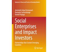 Social Enterprises and Impact Investors: Partnerships that Sustain Emerging Countries (Advances in Theory and Practice of Emerging Markets)