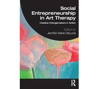 Social Entrepreneurship in Art Therapy: Creative Changemakers in Action