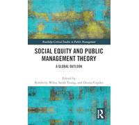 Social Equity and Public Management Theory: A Global Outlook (Routledge Critical Studies in Public Management)