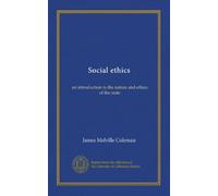 Social ethics: an introduction to the nature and ethics of the state