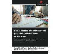 Social factors and institutional practices. Professional Orientation: Social factors and institutional practices in the professional orientation process at IPVCE Antonio Maceo