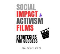 Social Impact and Activism Films: Strategies for Success