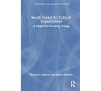 Social Impact for Cultural Organizations: A Toolkit for Creating Change (Discovering the Creative Industries)