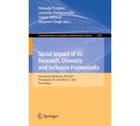 Social Impact of AI: Research, Diversity and Inclusion Frameworks: International Workshop, SIAI 2025, Philadelphia, PA, USA, March 1, 2025, ... in Computer and Information Science, 2599)