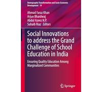 Social Innovations to address the Grand Challenge of School Education in India: Ensuring Quality Education Among Marginalized Communities: 19 ... and Socio-Economic Development, 19)
