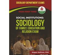 SOCIAL_INSTITUTIONS_SOCIOLOGY_OF_FAMILY,_EDUCATION,_AND_RELIGION EXAM_ PREP