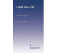 Social insurance: An economic analysis: Volume 1