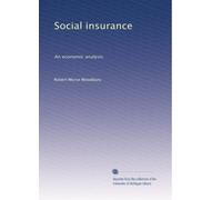 Social insurance: An economic analysis: Volume 3