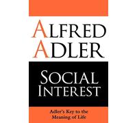 Social Interest: Adler's Key to the Meaning of Life
