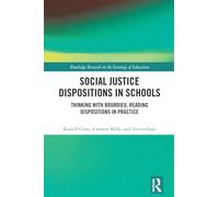 Social Justice Dispositions in Schools: Thinking with Bourdieu, Reading Dispositions in Practice (Routledge Research in the Sociology of Education)