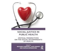 Social Justice in Public Health: Critical Perspectives on the Social Determinants of Health