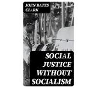 Social Justice Without Socialism (ebook)