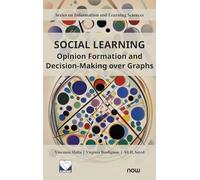 Social Learning: Opinion Formation and Decision-Making over Graphs (NowOpen)